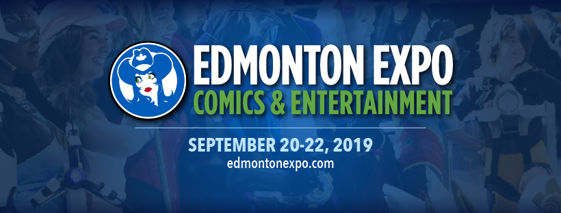 Edmonton Expo Comic Con Sept 20-22, 2019