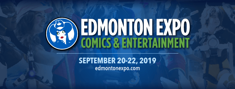 Edmonton Expo Comic Con Sept 20-22, 2019