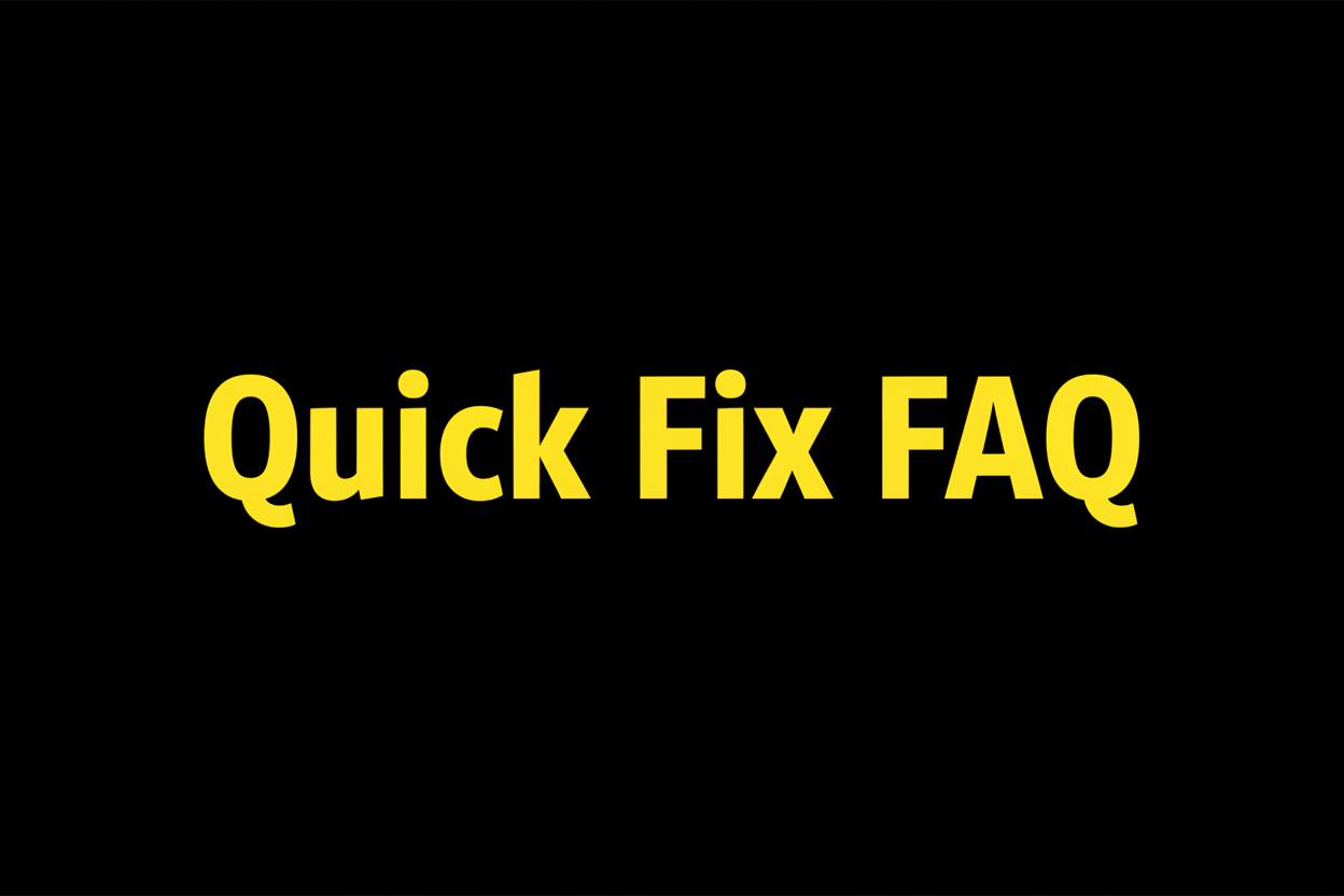 Quick Fix FAQ